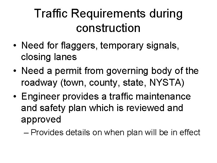 Traffic Requirements during construction • Need for flaggers, temporary signals, closing lanes • Need