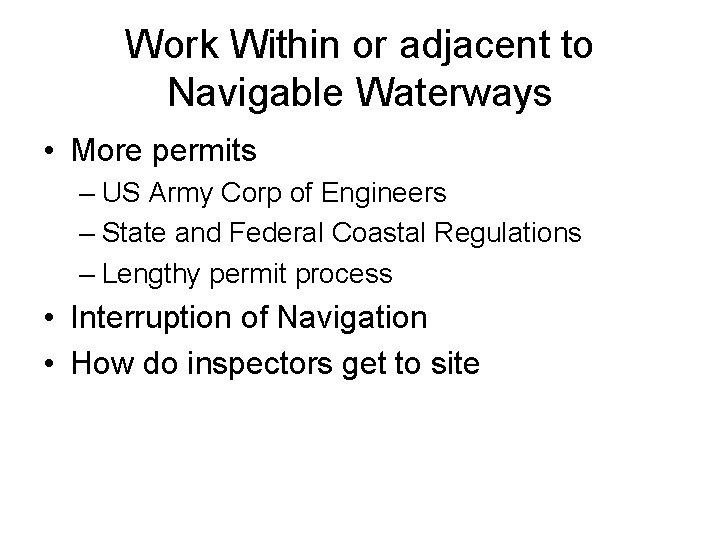 Work Within or adjacent to Navigable Waterways • More permits – US Army Corp