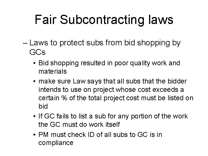Fair Subcontracting laws – Laws to protect subs from bid shopping by GCs •