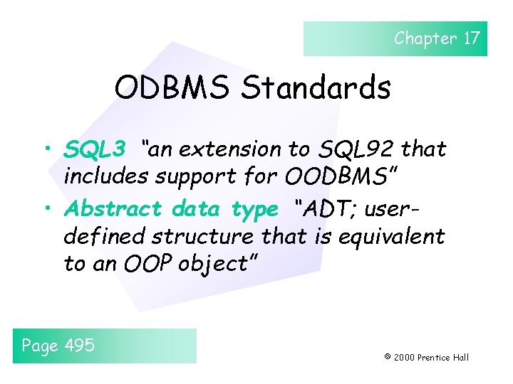 Chapter 17 ODBMS Standards • SQL 3 “an extension to SQL 92 that includes