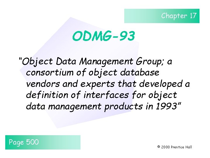 Chapter 17 ODMG-93 “Object Data Management Group; a consortium of object database vendors and