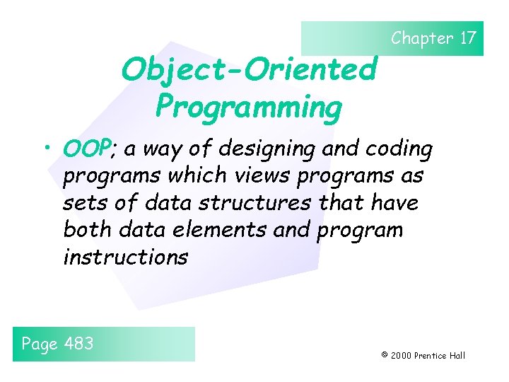Object-Oriented Programming Chapter 17 • OOP; a way of designing and coding programs which