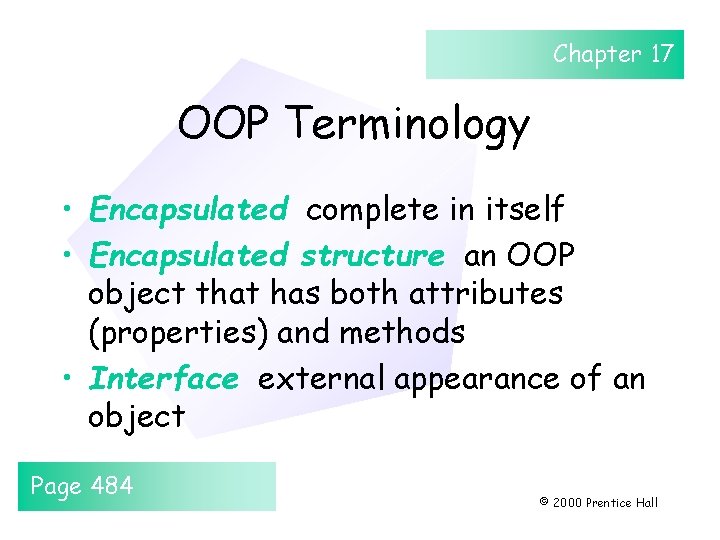 Chapter 17 OOP Terminology • Encapsulated complete in itself • Encapsulated structure an OOP
