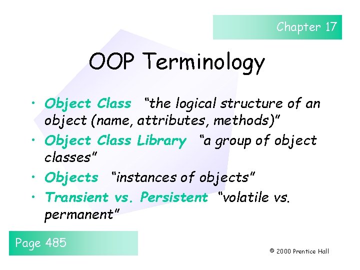 Chapter 17 OOP Terminology • Object Class “the logical structure of an object (name,