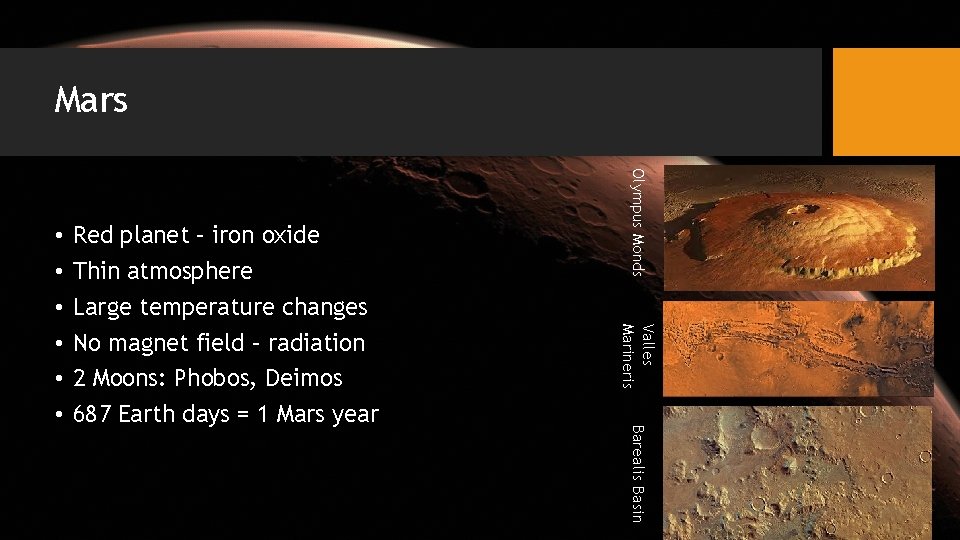 Mars Valles Marineris Barealis Basin Red planet – iron oxide Thin atmosphere Large temperature