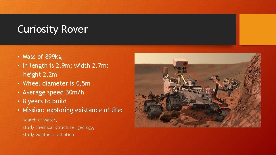 Curiosity Rover • Mass of 899 kg • In length is 2, 9 m;