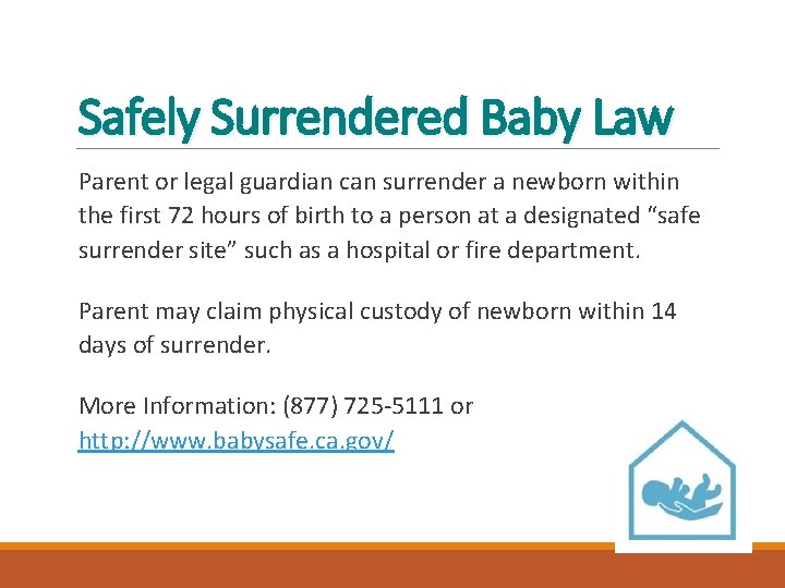 Safely Surrendered Baby Law Parent or legal guardian can surrender a newborn within the