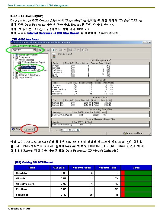 Data Protector Internal Database (IDB) Management 3. 1. 3 IDB SIZE Report Data protector