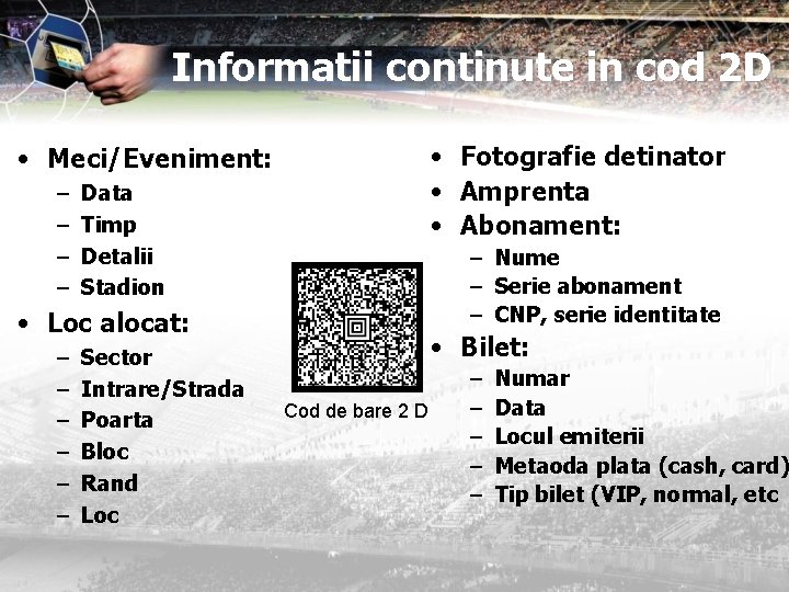 Informatii continute in cod 2 D • Fotografie detinator • Amprenta • Abonament: •