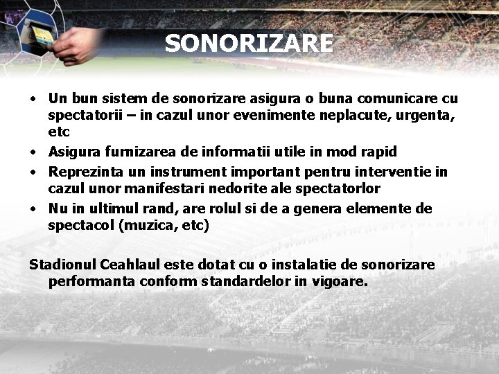 SONORIZARE • Un bun sistem de sonorizare asigura o buna comunicare cu spectatorii –