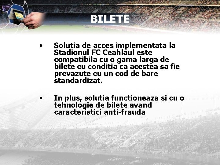 BILETE • Solutia de acces implementata la Stadionul FC Ceahlaul este compatibila cu o
