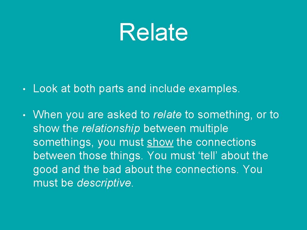 Relate • Look at both parts and include examples. • When you are asked