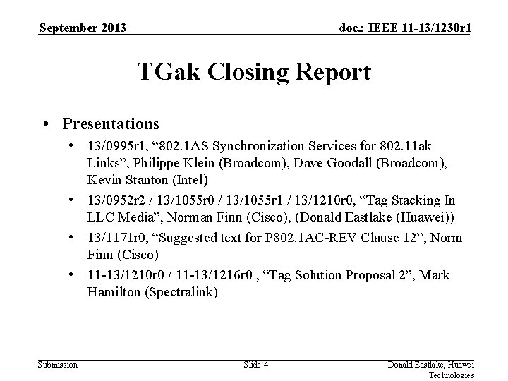 September 2013 doc. : IEEE 11 -13/1230 r 1 TGak Closing Report • Presentations