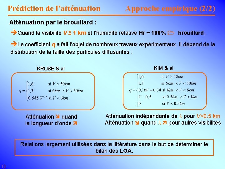 Prédiction de l’atténuation Approche empirique (2/2) Atténuation par le brouillard : èQuand la visibilité