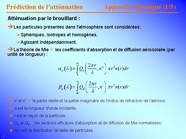 Prédiction de l’atténuation Approche théorique (1/5) Atténuation par le brouillard : èLes particules présentes