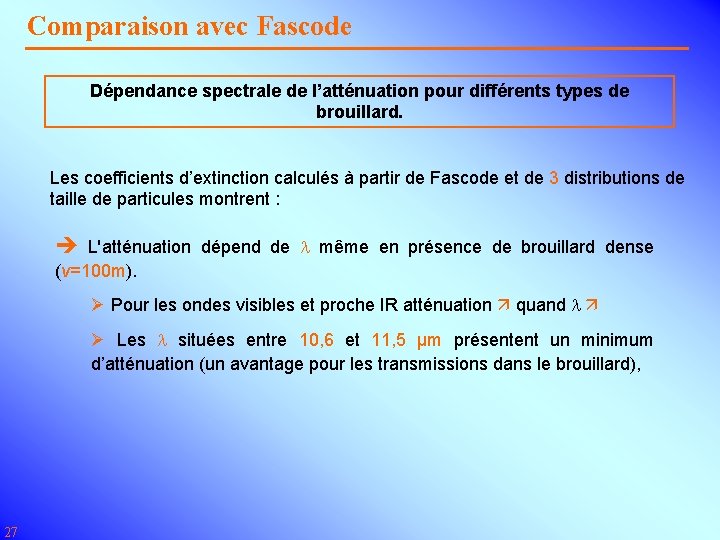 Comparaison avec Fascode Dépendance spectrale de l’atténuation pour différents types de brouillard. Les coefficients