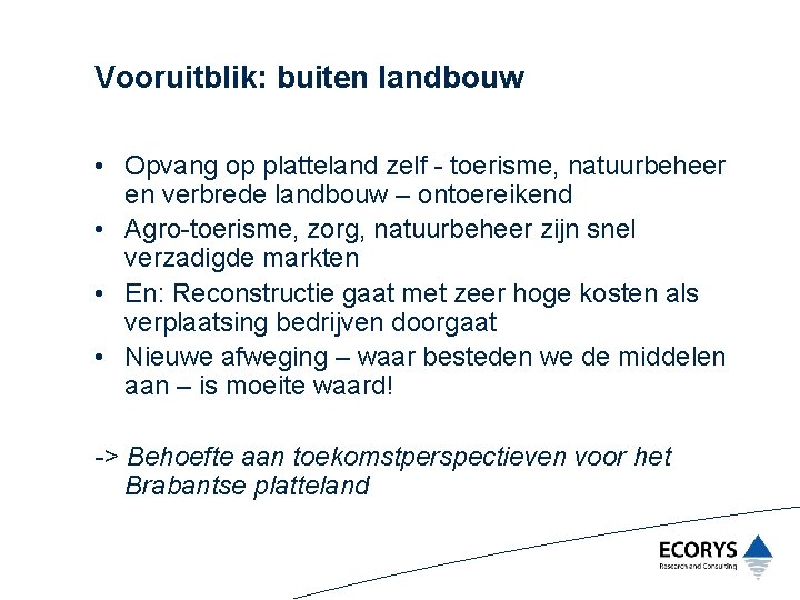 Vooruitblik: buiten landbouw • Opvang op platteland zelf - toerisme, natuurbeheer en verbrede landbouw