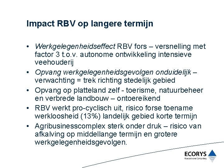 Impact RBV op langere termijn • Werkgelegenheidseffect RBV fors – versnelling met factor 3