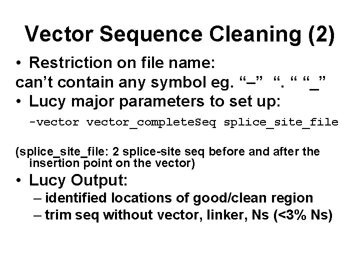 Vector Sequence Cleaning (2) • Restriction on file name: can’t contain any symbol eg.