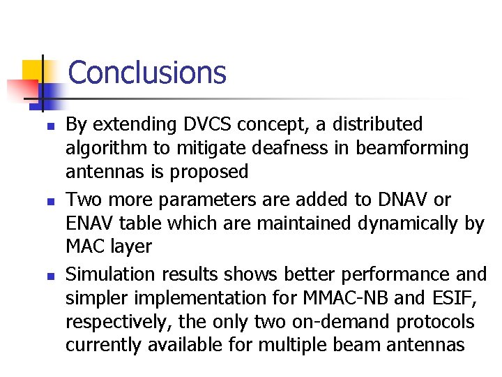 Conclusions n n n By extending DVCS concept, a distributed algorithm to mitigate deafness