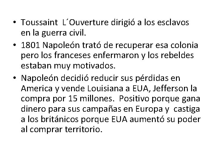  • Toussaint L´Ouverture dirigió a los esclavos en la guerra civil. • 1801