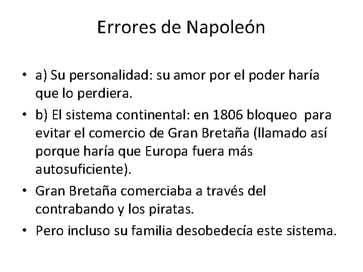 Errores de Napoleón • a) Su personalidad: su amor por el poder haría que