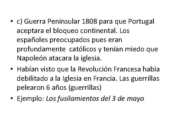  • c) Guerra Peninsular 1808 para que Portugal aceptara el bloqueo continental. Los