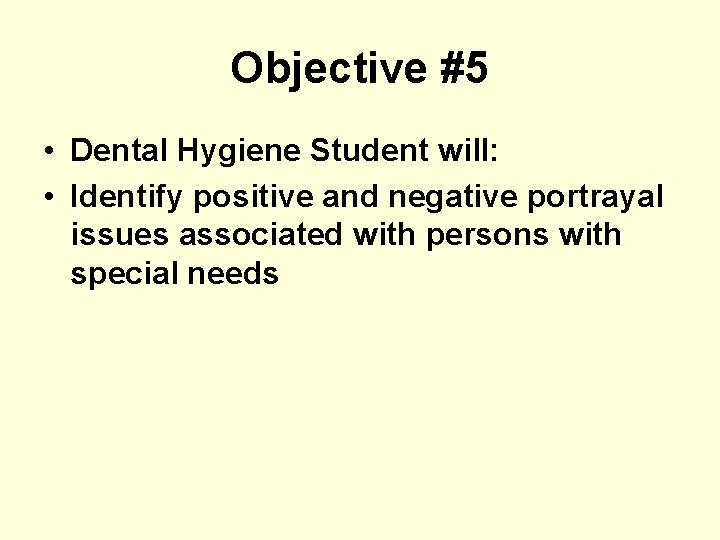 Objective #5 • Dental Hygiene Student will: • Identify positive and negative portrayal issues