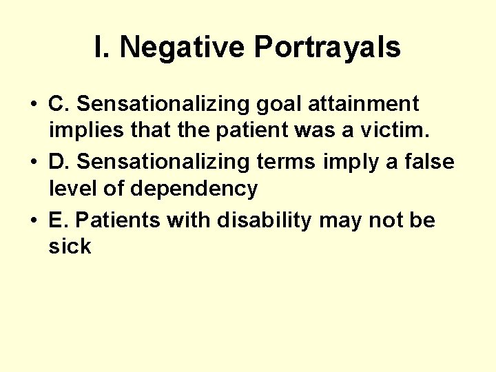 I. Negative Portrayals • C. Sensationalizing goal attainment implies that the patient was a