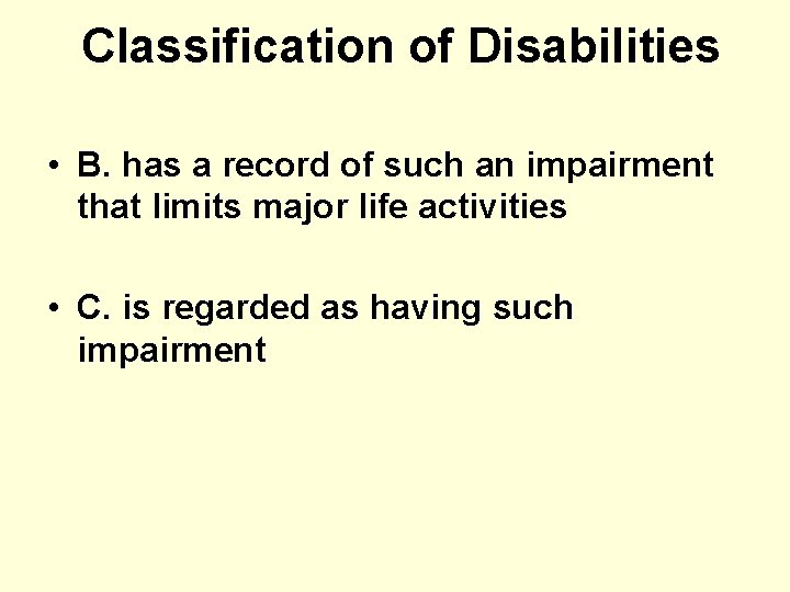 Classification of Disabilities • B. has a record of such an impairment that limits