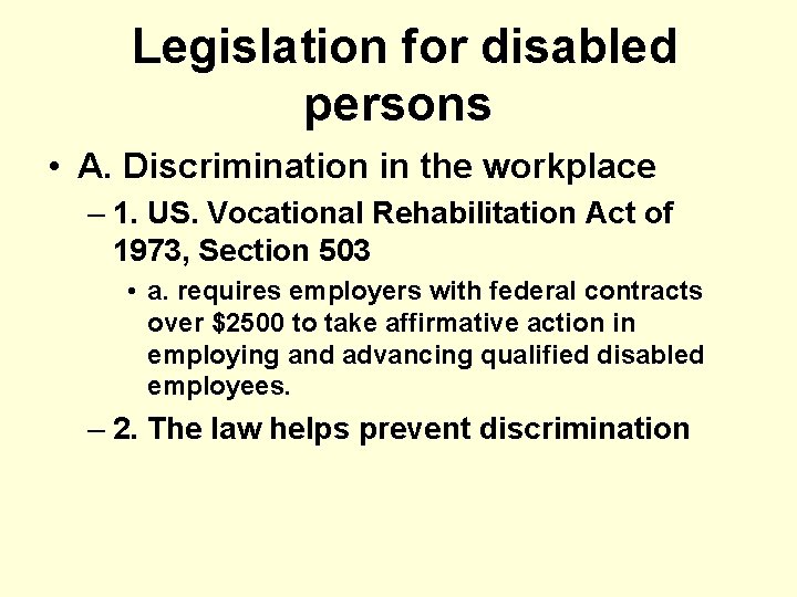 Legislation for disabled persons • A. Discrimination in the workplace – 1. US. Vocational