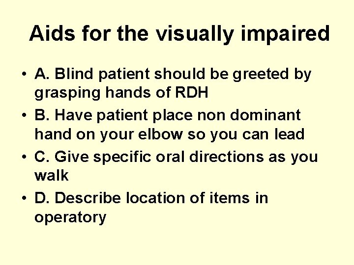 Aids for the visually impaired • A. Blind patient should be greeted by grasping