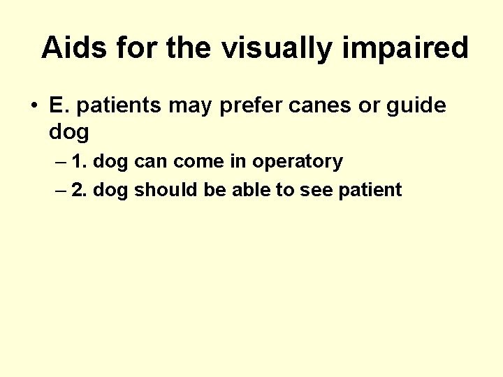 Aids for the visually impaired • E. patients may prefer canes or guide dog