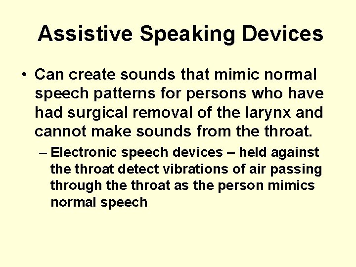 Assistive Speaking Devices • Can create sounds that mimic normal speech patterns for persons