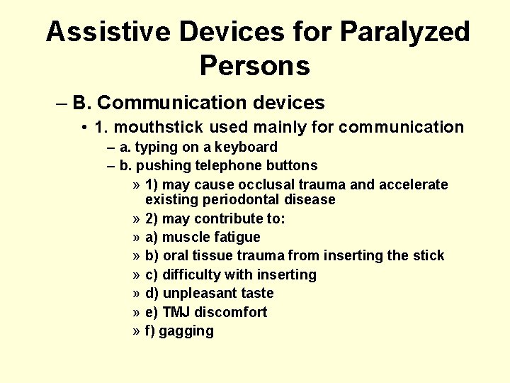 Assistive Devices for Paralyzed Persons – B. Communication devices • 1. mouthstick used mainly