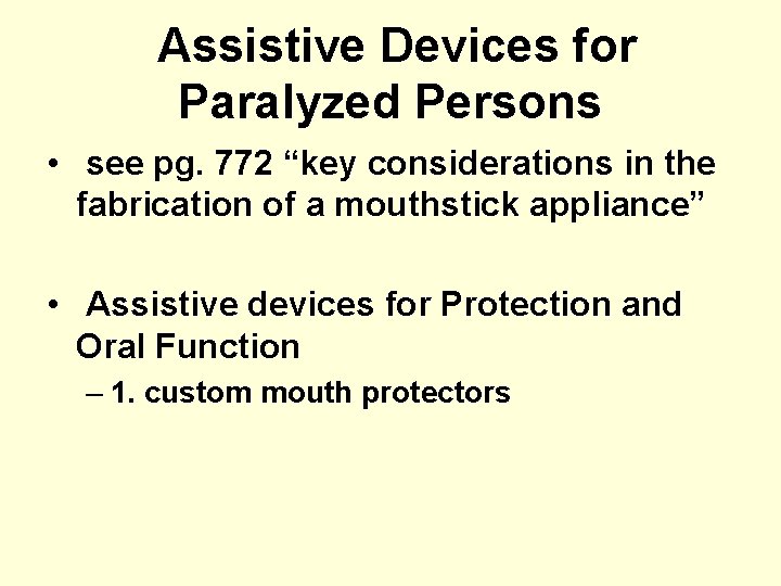 Assistive Devices for Paralyzed Persons • see pg. 772 “key considerations in the fabrication