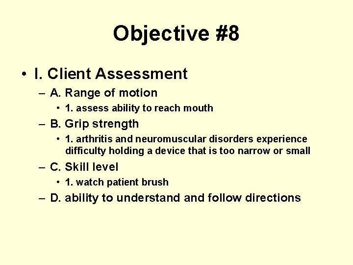 Objective #8 • I. Client Assessment – A. Range of motion • 1. assess