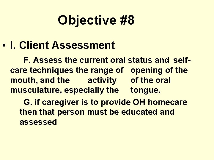 Objective #8 • I. Client Assessment F. Assess the current oral status and selfcare