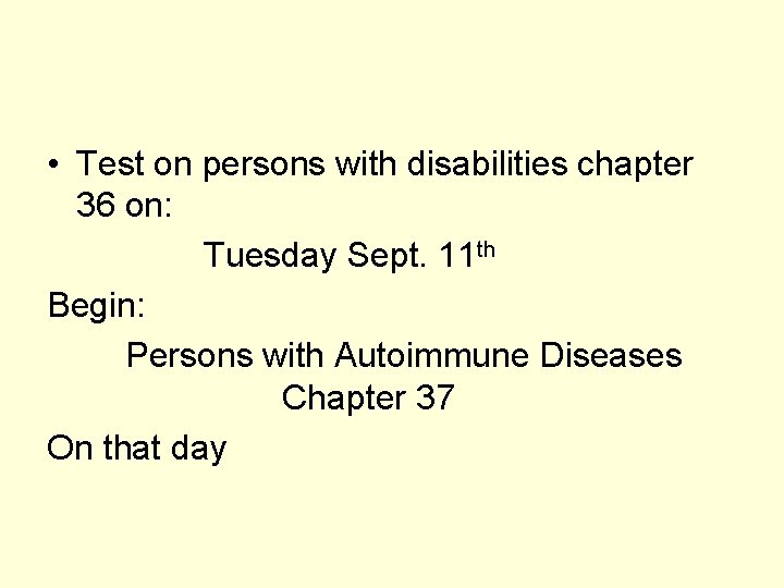  • Test on persons with disabilities chapter 36 on: Tuesday Sept. 11 th