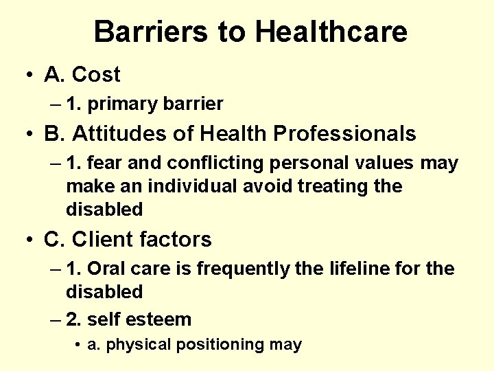 Barriers to Healthcare • A. Cost – 1. primary barrier • B. Attitudes of