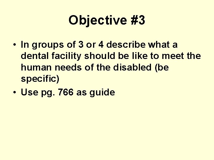 Objective #3 • In groups of 3 or 4 describe what a dental facility
