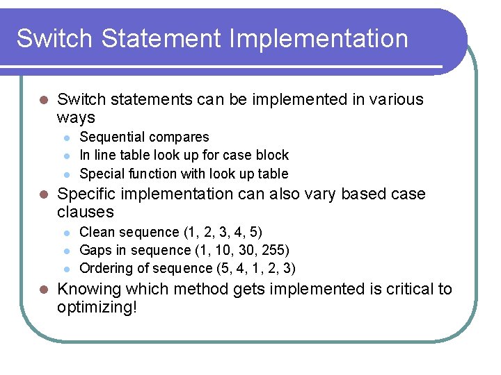 Switch Statement Implementation l Switch statements can be implemented in various ways l l