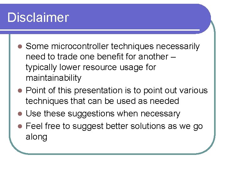 Disclaimer Some microcontroller techniques necessarily need to trade one benefit for another – typically