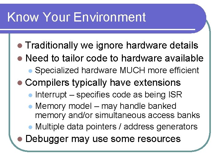 Know Your Environment l Traditionally we ignore hardware details l Need to tailor code