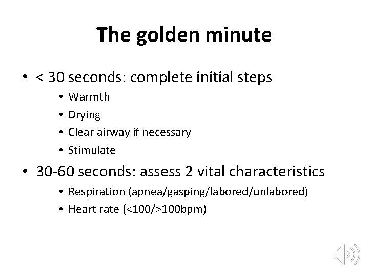 The golden minute • < 30 seconds: complete initial steps • • Warmth Drying