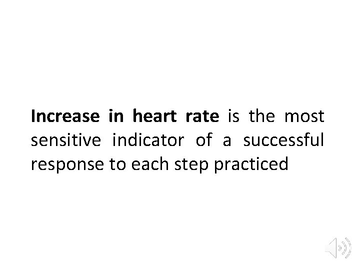 Increase in heart rate is the most sensitive indicator of a successful response to