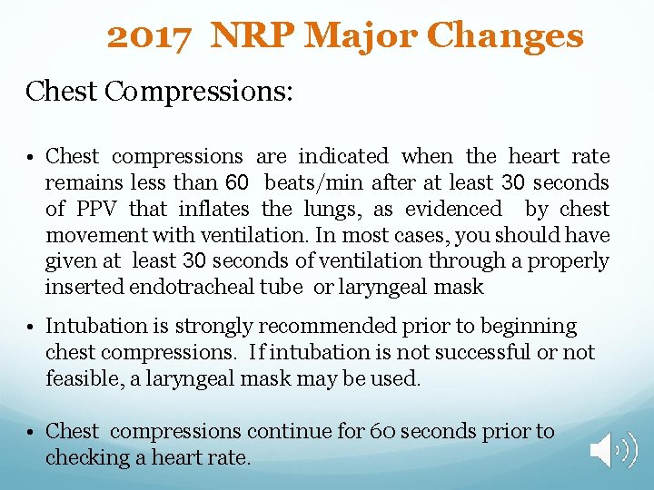2017 NRP Major Changes Chest Compressions: • Chest compressions are indicated when the heart