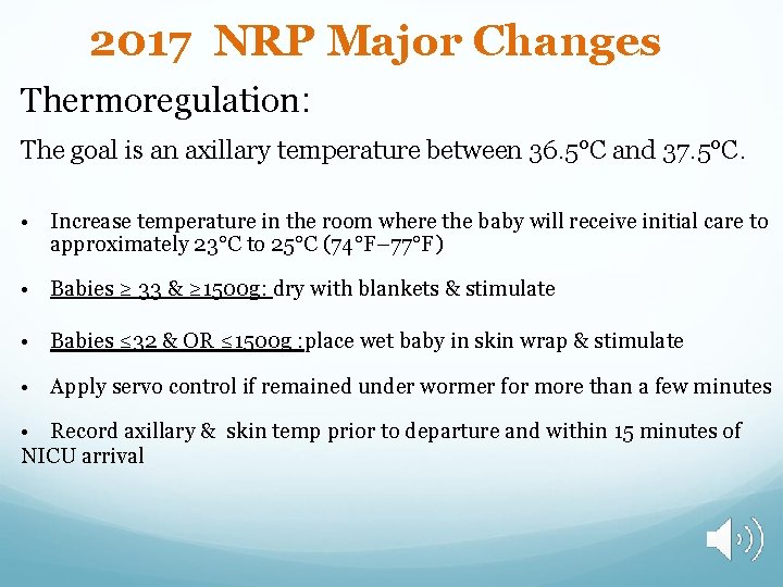 2017 NRP Major Changes Thermoregulation: The goal is an axillary temperature between 36. 5°C
