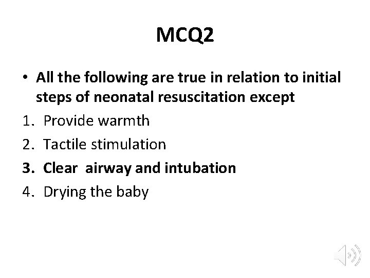 MCQ 2 • All the following are true in relation to initial steps of