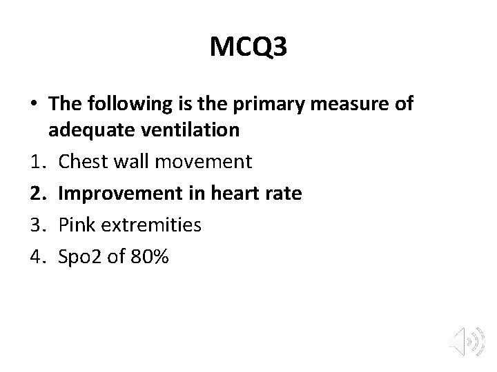 MCQ 3 • The following is the primary measure of adequate ventilation 1. Chest